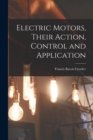Image for Electric Motors, Their Action, Control and Application