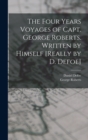 Image for The Four Years Voyages of Capt. George Roberts. Written by Himself [Really by D. Defoe]