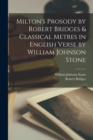 Image for Milton&#39;s Prosody by Robert Bridges &amp; Classical Metres in English Verse by William Johnson Stone