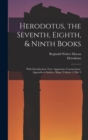Image for Herodotus, the Seventh, Eighth, &amp; Ninth Books : With Introduction, Text, Apparatus, Commentary, Appendices, Indices, Maps, Volume 1, part 2
