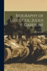Image for Biography of Lieut. Col. Julius P. Garesche