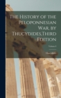 Image for The History of the Peloponnesian War, by Thucydides, Third Edition; Volume I