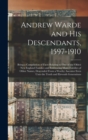 Image for Andrew Warde and His Descendants, 1597-1910 : Being a Compilation of Facts Relating to One of the Oldest New England Families and Embracing Many Families of Other Names, Descended From a Worthy Ancest