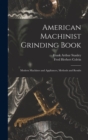 Image for American Machinist Grinding Book : Modern Machines and Appliances, Methods and Results