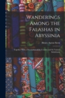 Image for Wanderings Among the Falashas in Abyssinia : Together With a Description of the Country and Its Various Inhabitants