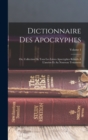 Image for Dictionnaire Des Apocryphes : Ou, Collection De Tous Les Livres Apocryphes Relatifs A L&#39;ancien Et Au Nouveau Testament; Volume 1