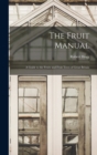 Image for The Fruit Manual : A Guide to the Fruits and Fruit Trees of Great Britain