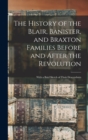 Image for The History of the Blair, Banister, and Braxton Families Before and After the Revolution : With a Brief Sketch of Their Descendants