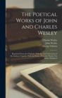 Image for The Poetical Works of John and Charles Wesley : Reprinted From the Originals, With the Last Corrections of the Authors; Together With the Poems of Charles Wesley Not Before Published