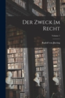 Image for Der Zweck Im Recht; Volume 1