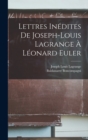 Image for Lettres Inedites De Joseph-Louis Lagrange A Leonard Euler