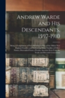 Image for Andrew Warde and His Descendants, 1597-1910 : Being a Compilation of Facts Relating to One of the Oldest New England Families and Embracing Many Families of Other Names, Descended From a Worthy Ancest