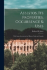 Image for Asbestos, Its Properties, Occurrence &amp; Uses : With Some Account of the Mines of Italy and Canada