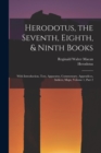 Image for Herodotus, the Seventh, Eighth, &amp; Ninth Books : With Introduction, Text, Apparatus, Commentary, Appendices, Indices, Maps, Volume 1, part 2