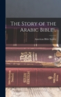 Image for The Story of the Arabic Bible ..