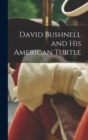 Image for David Bushnell and his American Turtle