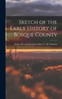 Image for Sketch of the Early History of Bosque County