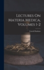 Image for Lectures On Materia Medica, Volumes 1-2