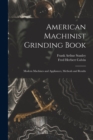 Image for American Machinist Grinding Book : Modern Machines and Appliances, Methods and Results