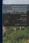 Image for Kleinasiatische Denkmaler aus Pisidien, Pamphylien, Kapodokien und Lykien : Darstellender Teil von Hans Rott