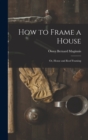 Image for How to Frame a House; or, House and Roof Framing