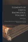 Image for Elements of Useful Knowledge. Volume I. : Containing a Historical and Geographical Account of the United States; for the Use of Schools