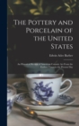Image for The Pottery and Porcelain of the United States; an Historical Review of American Ceramic art From the Earliest Times to the Present Day