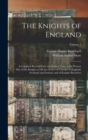 Image for The Knights of England : A Complete Record From the Earliest Time to the Present day of the Knights of all the Orders of Chivalry in England, Scotland, and Ireland, and of Knights Bachelors; Volume 2