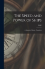 Image for The Speed and Power of Ships; a Manual of Marine Propulsion