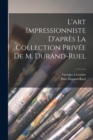 Image for L&#39;art impressionniste d&#39;apres la collection privee de M. Durand-Ruel