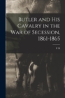 Image for Butler and his Cavalry in the War of Secession, 1861-1865