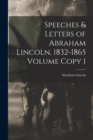 Image for Speeches &amp; Letters of Abraham Lincoln, 1832-1865 Volume Copy 1