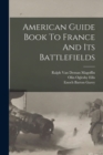Image for American Guide Book To France And Its Battlefields