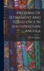 Image for Patterns Of Settlement And Subsistence In Southwestern Angola