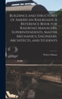 Image for Buildings and Structures of American Railroads. A Reference Book for Railroad Managers, Superintendents, Master Mechanics, Engineers, Architects, and Students