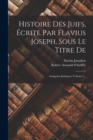 Image for Histoire Des Juifs, Ecrite Par Flavius Joseph, Sous Le Titre De