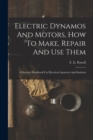 Image for Electric Dynamos And Motors, How To Make, Repair And Use Them : A Practical Handbook For Electrical Amateurs And Students