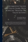Image for Locomotive Valves And Valve Gears, With A Special Treatise On Valve Setting