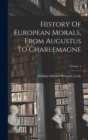 Image for History Of European Morals, From Augustus To Charlemagne; Volume 1