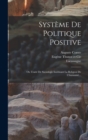 Image for Systeme De Politique Positive : Ou Traite De Sociologie Instituant La Religion De L&#39;humanite...