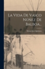 Image for La Vida De Vasco Nunez De Balboa...