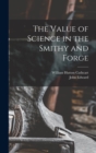 Image for The Value of Science in the Smithy and Forge