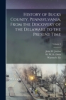 Image for History of Bucks County, Pennsylvania, From the Discovery of the Delaware to the Present Time; Volume 3