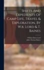 Image for Shifts And Expedients Of Camp Life, Travel &amp; Exploration, By W.b. Lord &amp; T. Baines
