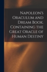 Image for Napoleon&#39;s Oraculum and Dream Book. Containing the Great Oracle of Human Destiny