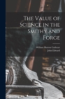 Image for The Value of Science in the Smithy and Forge