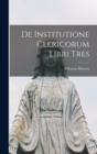 Image for De Institutione Clericorum Libri Tres