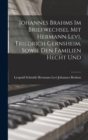 Image for Johannes Brahms im Briefwechsel mit Hermann Levi, Friedrich Gernsheim, Sowie den Familien Hecht Und