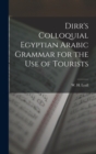 Image for Dirr&#39;s Colloquial Egyptian Arabic Grammar for the Use of Tourists