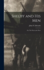 Image for Shelby and his Men : Or, The war in the West